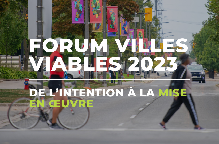 Forum Villes viables 2023 : De l&rsquo;intention à la mise en oeuvre