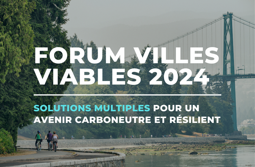 Forum Villes viables 2024 : Solutions multiples pour un avenir carboneutre et résilient