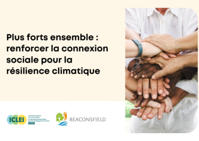 Plus forts ensemble : renforcer la connexion sociale pour la résilience climatique